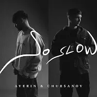 Averin — So Slow Ft Chursanov — обложка